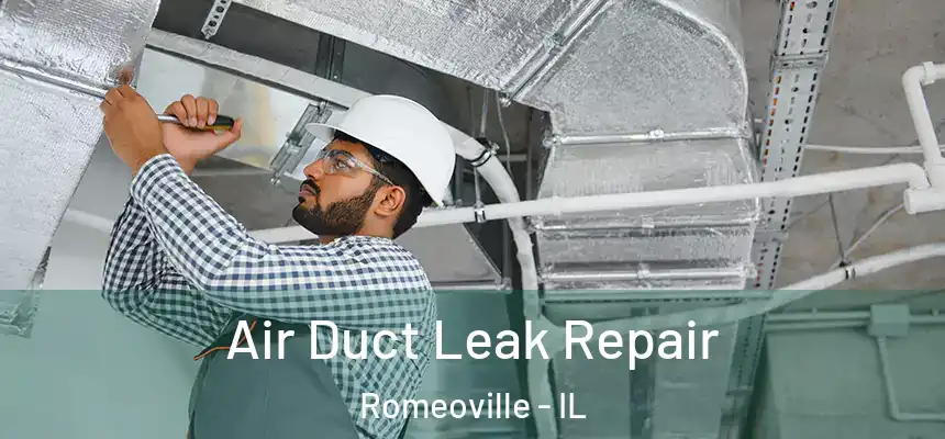 Air Duct Leak Repair Romeoville - IL