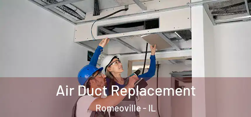  Air Duct Replacement Romeoville - IL