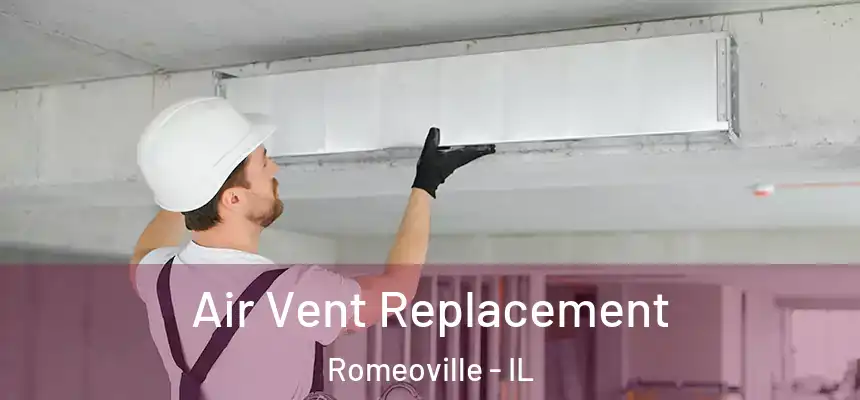  Air Vent Replacement Romeoville - IL