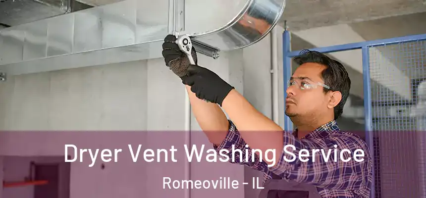 Dryer Vent Washing Service Romeoville - IL