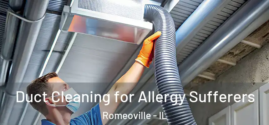 Duct Cleaning for Allergy Sufferers Romeoville - IL