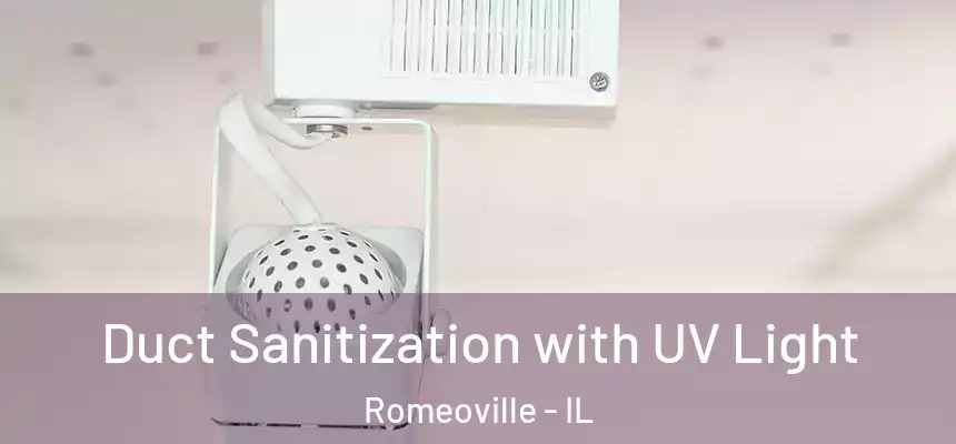 Duct Sanitization with UV Light Romeoville - IL