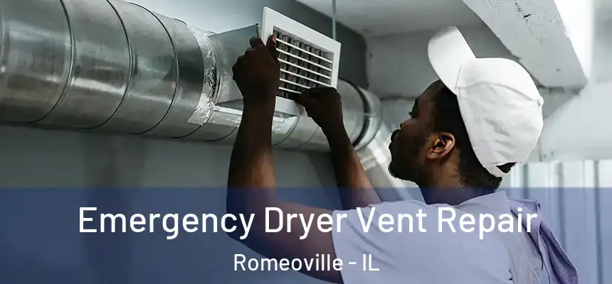  Emergency Dryer Vent Repair Romeoville - IL