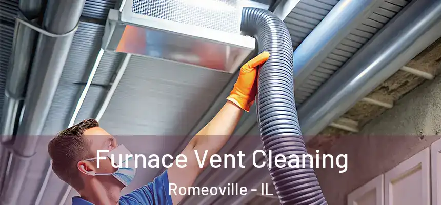  Furnace Vent Cleaning Romeoville - IL