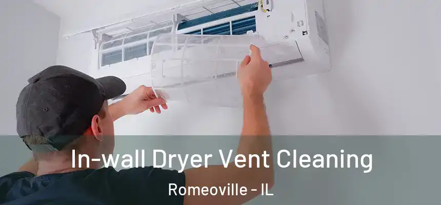In-wall Dryer Vent Cleaning Romeoville - IL
