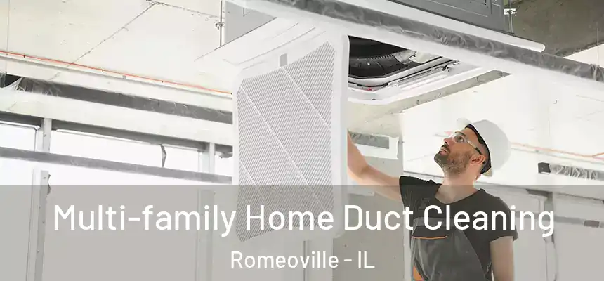 Multi-family Home Duct Cleaning Romeoville - IL