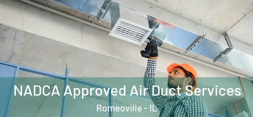 NADCA Approved Air Duct Services Romeoville - IL