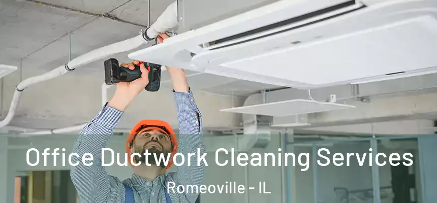 Office Ductwork Cleaning Services Romeoville - IL
