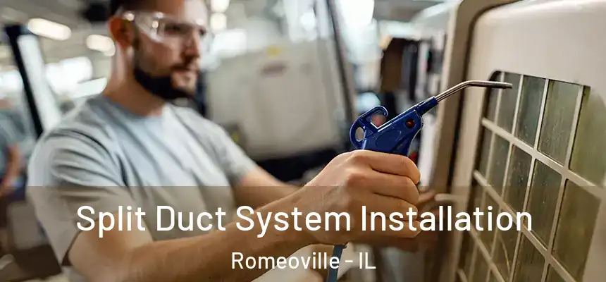 Split Duct System Installation Romeoville - IL