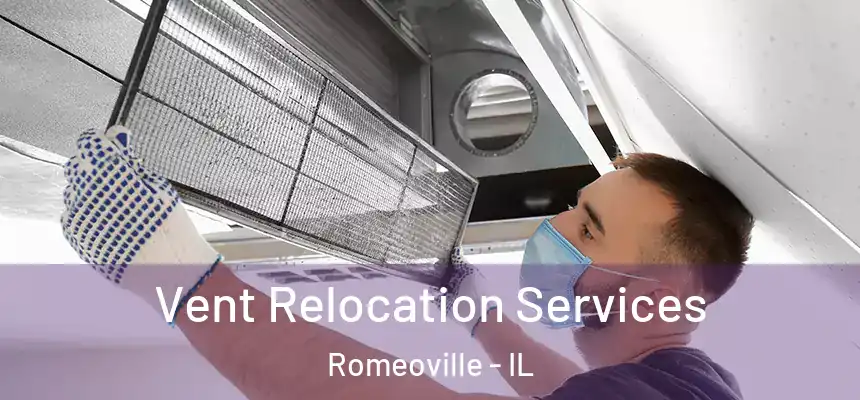 Vent Relocation Services Romeoville - IL