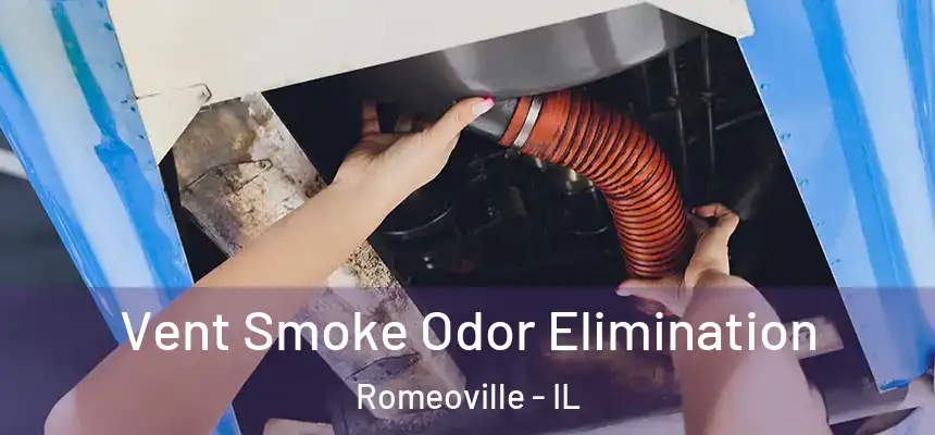  Vent Smoke Odor Elimination Romeoville - IL