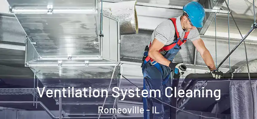 Ventilation System Cleaning Romeoville - IL